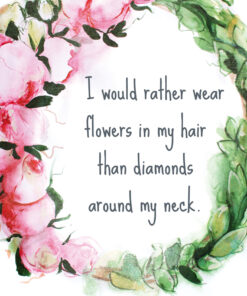 I would rather wear flowers in my hair than diamonds around my neck. Rose Ring Wall Art By Lisa Schroder
