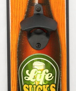 Wall Mounted Bottle Opener Life Sucks Have a Beer
