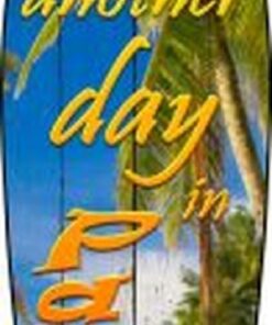 Just another day in Paradise Metal Surfboard Sign